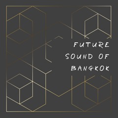 Future Sound Of Bangkok - Future Sound Of Bangkok - 02 Sukhumvit สุขุมวิท