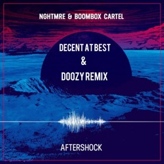 NGHTMRE & Boombox Cartel - Aftershock (Decent at Best x Doozy Remix)