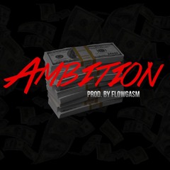 Ambition Prod. By FlowGasm