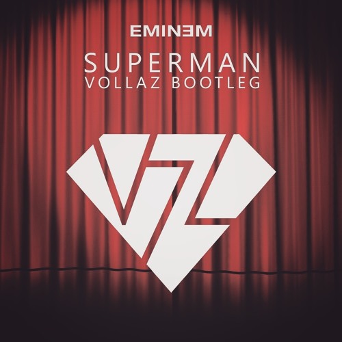 Stream Eminem - Superman (VOLLAZ Bootleg) [FREE DOWNLOAD] By.