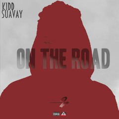 Kidd Suavay - On The Road (Prod. By PND)