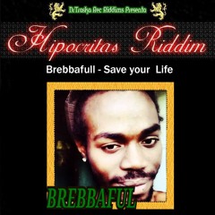 DrTraska Rec Riddims - Brebbafull - Save your  Life (Jamaica)