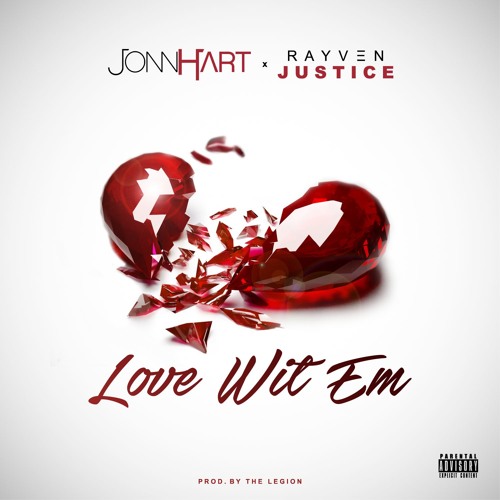 Jonn Hart x Rayven Justice - Love Wit Em (Prod. The Legion)
