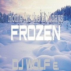 Home For The Holidays - FROZEN - DJ WOLF e.