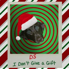I Dont Give A Gift