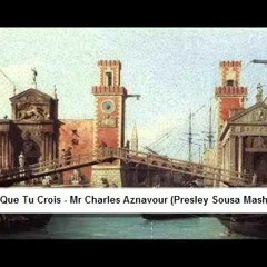 Parce Que Tu Crois - Mr Charles Aznavour (Presley Sousa Mashmix)