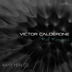 VictorCalderone - Roll Remix Winner - Eric Louis - Out Now on MATTER+