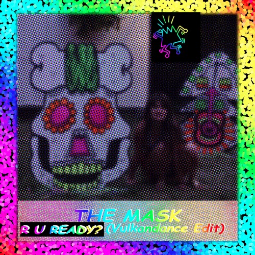 The Mask - Are u ready  (Nomads Vulkandance Edit)