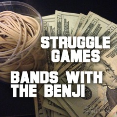 STRUGGLE GAMES- BANDS WITH BENJI
