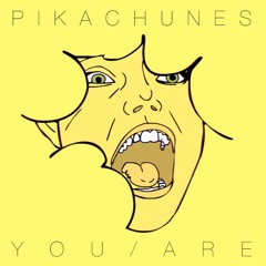 Pikachunes - You Are