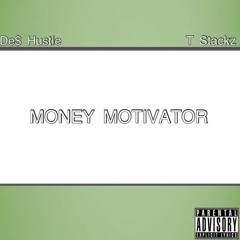 De$ Hustle ft. T Stackz - Money Motivator