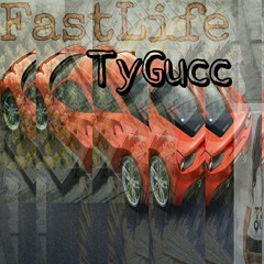 "FastLife" - TyGucc