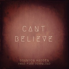 Cant Believe (Original Mix) [Xmas Free Download]
