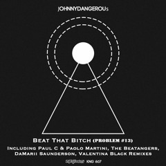 Johnny Dangerous - Beat That Bitch (Problem #13)(The Beatangers Remix)