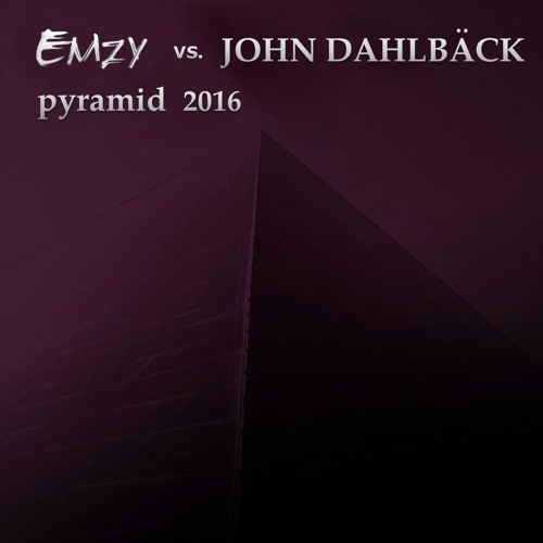 Emzy vs. John Dahlback - Pyramid 2016 (Original Mix).mp3