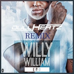 WILLI WILLIAM - Ego ( Dullhertz Remix )