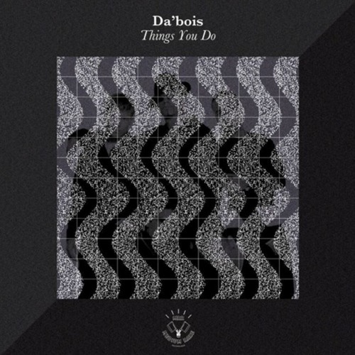 Da'bois - Things You Do (Torren Foot & Hey Sam Remix)