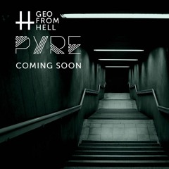 Geo From Hell - PYRE EP. (Teaser)