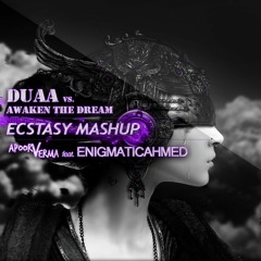 DUAA VS AWAKEN THE DREAM (ECSTASY MASHUP) - APOORV FEAT. ENIGMATICAHMED