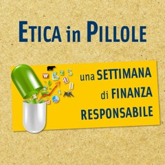 Etica In Pillole (23 dic ’15) – Una settimana di Finanza Responsabile