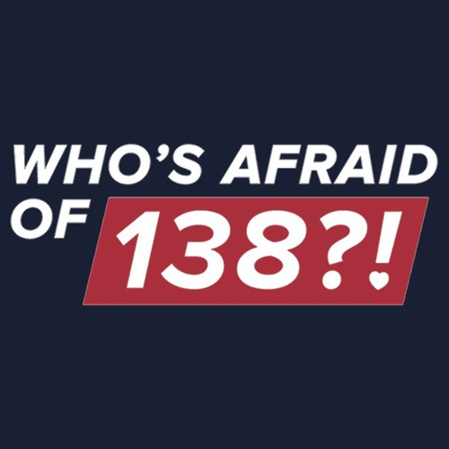 Who's Afraid Of 138?!