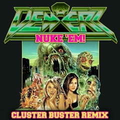 NUKE 'EM! (Cluster Buster Remix)