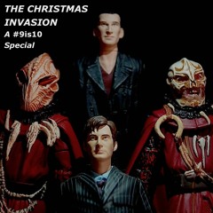 #10is10 (A #9is10 Special) The Christmas Invasion