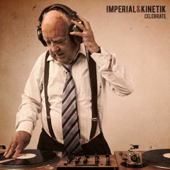 Imperial & K.I.N.E.T.I.K. - Celebrate
