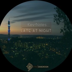Kev'Notes - Late At Night (Original Mix)