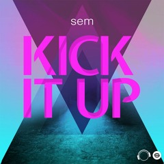 Sem - Kick It Up (Single Edit)  Sc