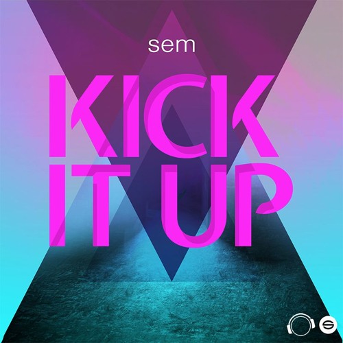 Sem - Kick It Up (Single Edit)  Sc