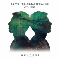 Oliver Heldens & Throttle - Waiting (Preview)