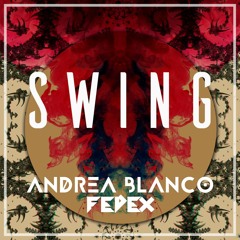 Andrea Blanco & Fedex - Swing (Original Mix)
