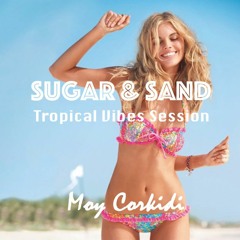 Sugar & Sand (Tropical Vibes Session)