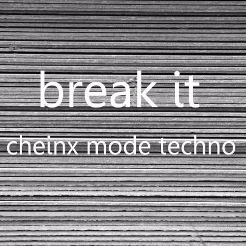 break it - CHEINX MODE TECHNO