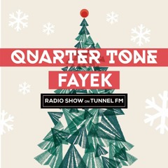 Fayek - Quarter Tone Radio Show #004 - TUNNEL FM - December 2015