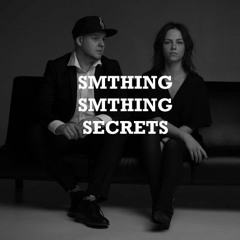 Smthing Smthing - Secrets