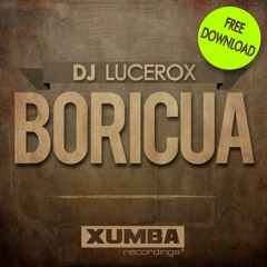 Dj Lucerox - Boricua (Original Mix) FREE DOWNLOAD