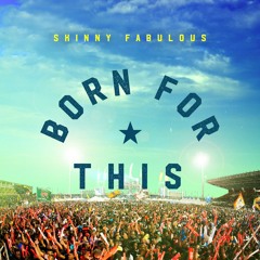 Skinny Fabulous - "Born for This"
