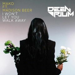 Mako x Madison Beer - I Won't Let You Walk Away (Deen&Plum Tropical Mix)