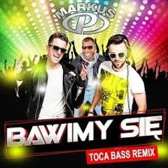 Markus P - Bawimy sie (Toca Bass Remix)