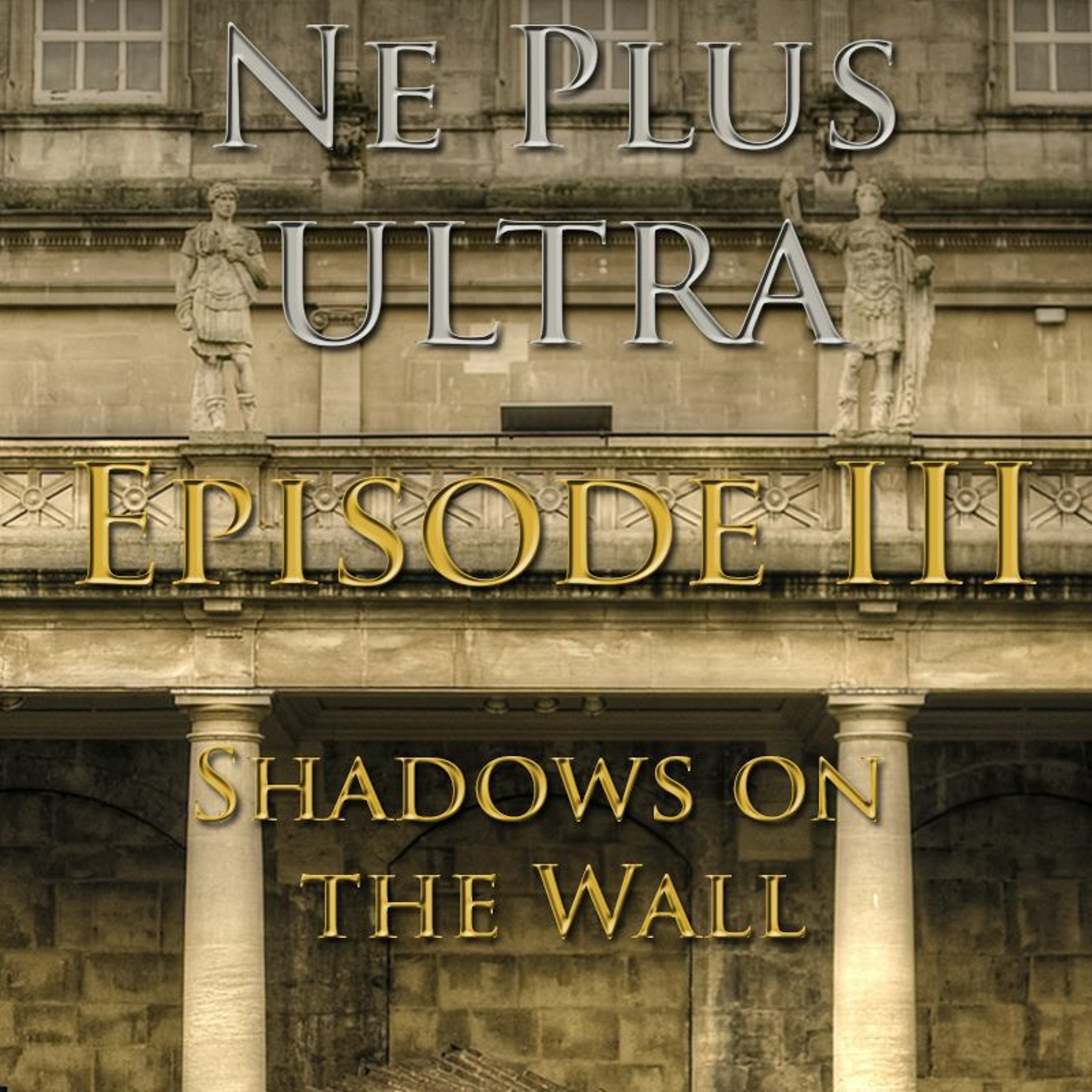 Ne Plus Ultra - Episode 3: Shadows on the Wall episode artwork