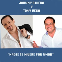 "Nadie Se Muere Por Amor" Johnny Rivera Y Tony Vega