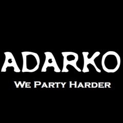 ADARKO - We Party Harder Podcast