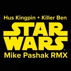 Hus Kingpin + Killer Ben - Star Wars (REMIX) Prod. By Mike Pashak