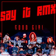 "Say It Rmx" GOOD GIRL