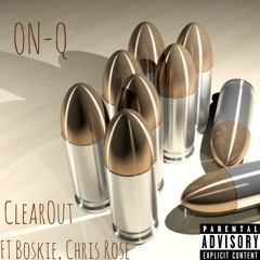 ClearOut Ft Boskie,Chris Rose