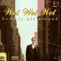 Wet Wet Wet  - Love Is All Around [DJ Bryan C Flow]