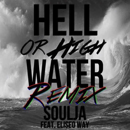 Hell Or High Water (Remix)feat. Eliseo Way