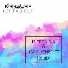 Kapslap ft. Angelika Vee - Let It All Out (Micronidis & Jack Benedict Remix)